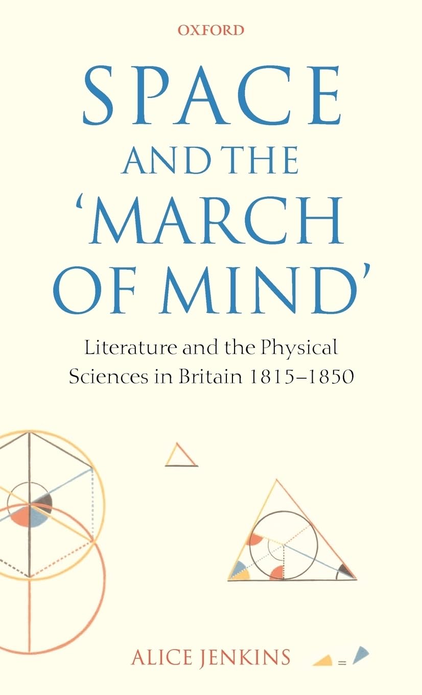 Space And The 'March Of Mind': Literature And The Physical Sciences In Britain 18151850
