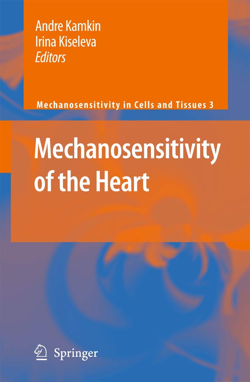 Mechanosensitivity of the Heart (Mechanosensitivity in Cells and Tissues, 3),Used