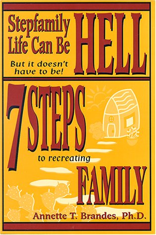 Stepfamily Life Can Be Hell but It Doesn't Have to Be!: 7 Steps to Recreating Family,Used