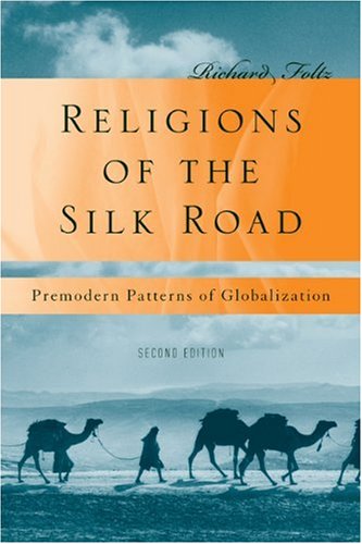 Religions Of The Silk Road: Overland Trade And Cultural Exchange From Antiquity To The Fifteenth Century,New