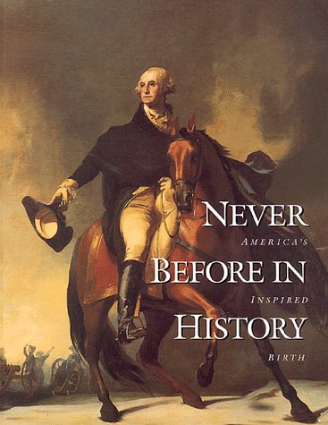 Never Before In History: America'S Inspired Birth,New