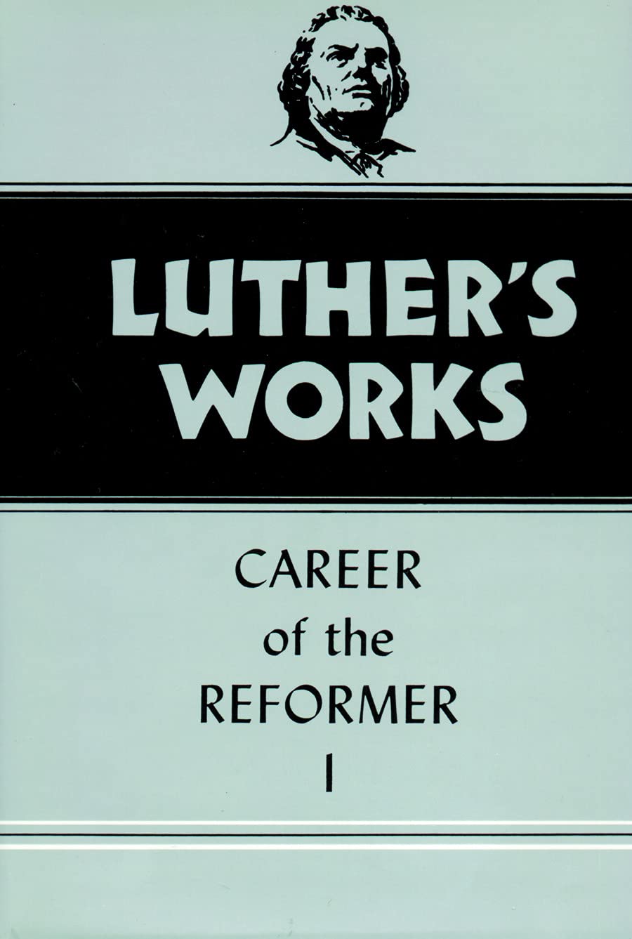 Luther'S Works, Volume 31: Career Of The Reformer I,New