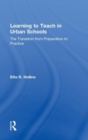 Learning to Teach in Urban Schools: The Transition from Preparation to Practice,Used