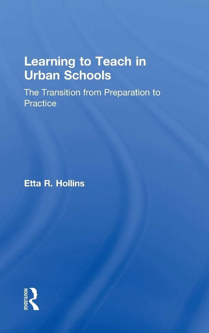 Learning to Teach in Urban Schools: The Transition from Preparation to Practice,Used