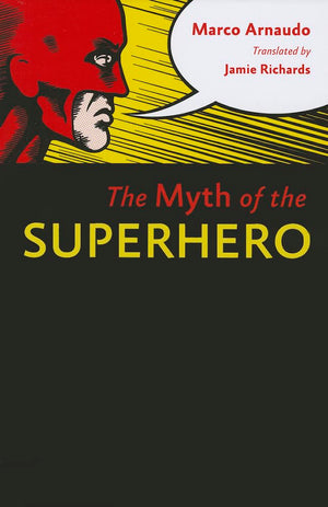 The Myth Of The Superhero