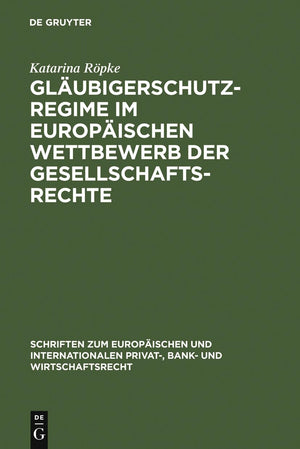 Glubigerschutzregime im europischen Wettbewerb der Gesellschaftsrechte (Schriften zum Europischen und Internationalen Privat, B,Used