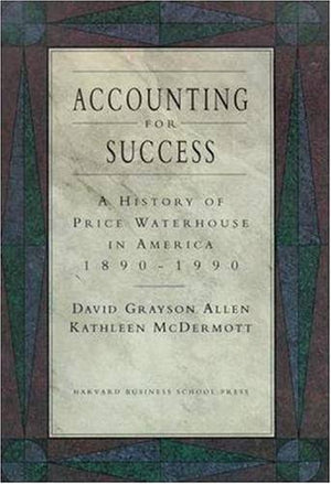 Accounting For Success: A History Of Price Waterhouse In America, 18901990,New