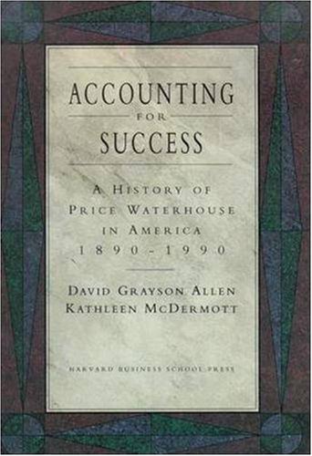 Accounting For Success: A History Of Price Waterhouse In America, 18901990,New
