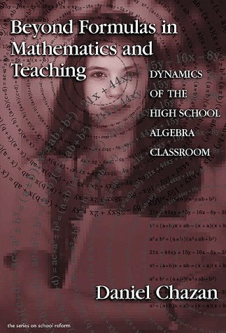 Beyond Formulas in Mathematics and Teaching: Dynamics of the High School Algebra Classroom (The Series on School Reform),Used