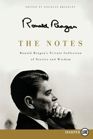 The Notes: Ronald Reagan's Private Collection of Stories and Wisdom,Used