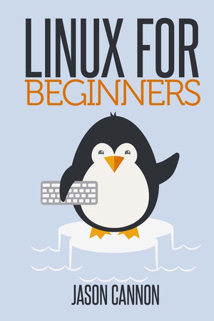 Linux For Beginners: An Introduction To The Linux Operating System And Command Line