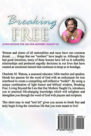 Breaking Free: Living Beyond the Lies that Our Mothers Taught Us! (Breaking Free:Living Beyond the Lies Our Mothers Taught Us!),Used