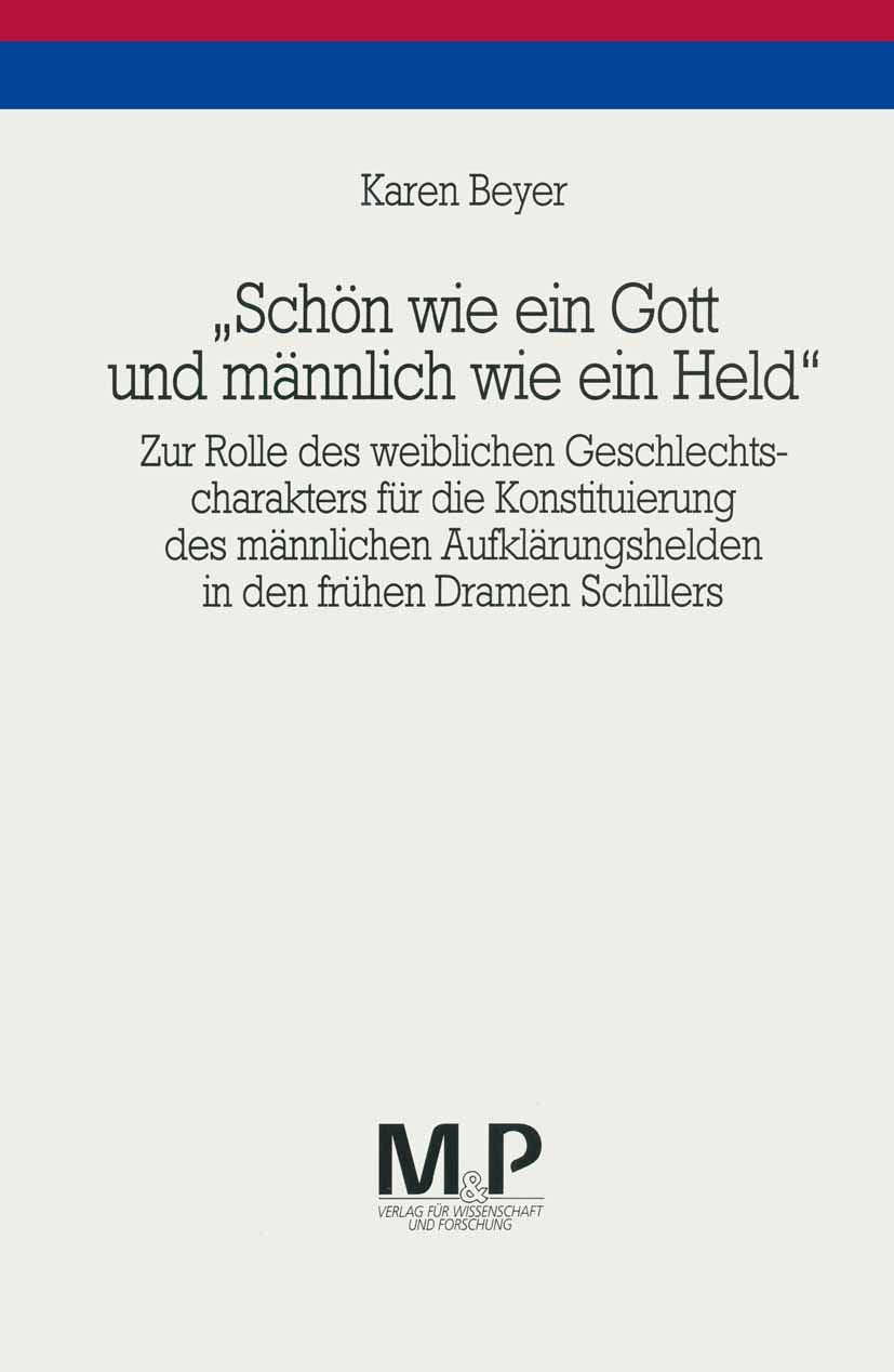 Schn Wie Ein Gott Und Mnnlich Wie Ein Held': Zur Rolle Des Weiblichen Geschlechtscharakters Fr Die Konstituierung Des Mnnlichen,Used