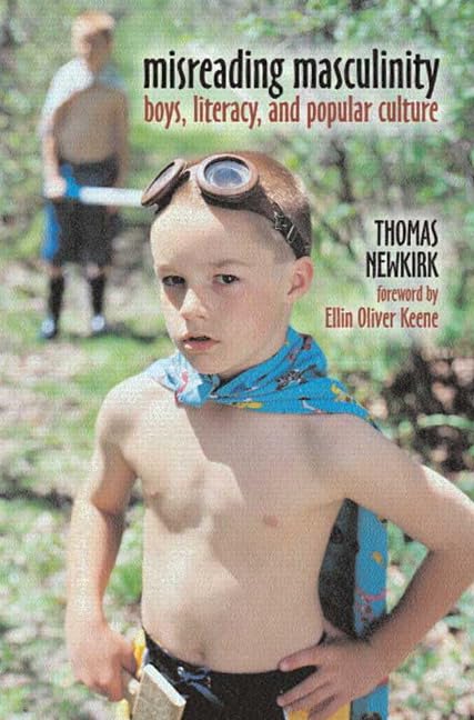 Misreading Masculinity: Boys, Literacy, And Popular Culture
