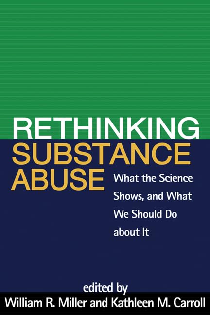Rethinking Substance Abuse: What the Science Shows, and What We Should Do about It,New