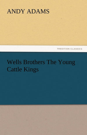 Wells Brothers the Young Cattle Kings,Used