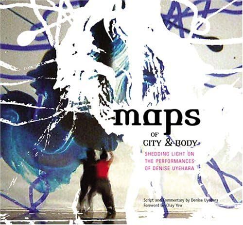 Maps Of City And Body: Shedding Light On The Performances Of Denise Uyehara,New