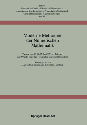 Moderne Methoden der Numerischen Mathematik: Tagung vom 10. bis 13. Juni 1975 im Rahmen der 200JahrFeier der Technischen Unive,Used