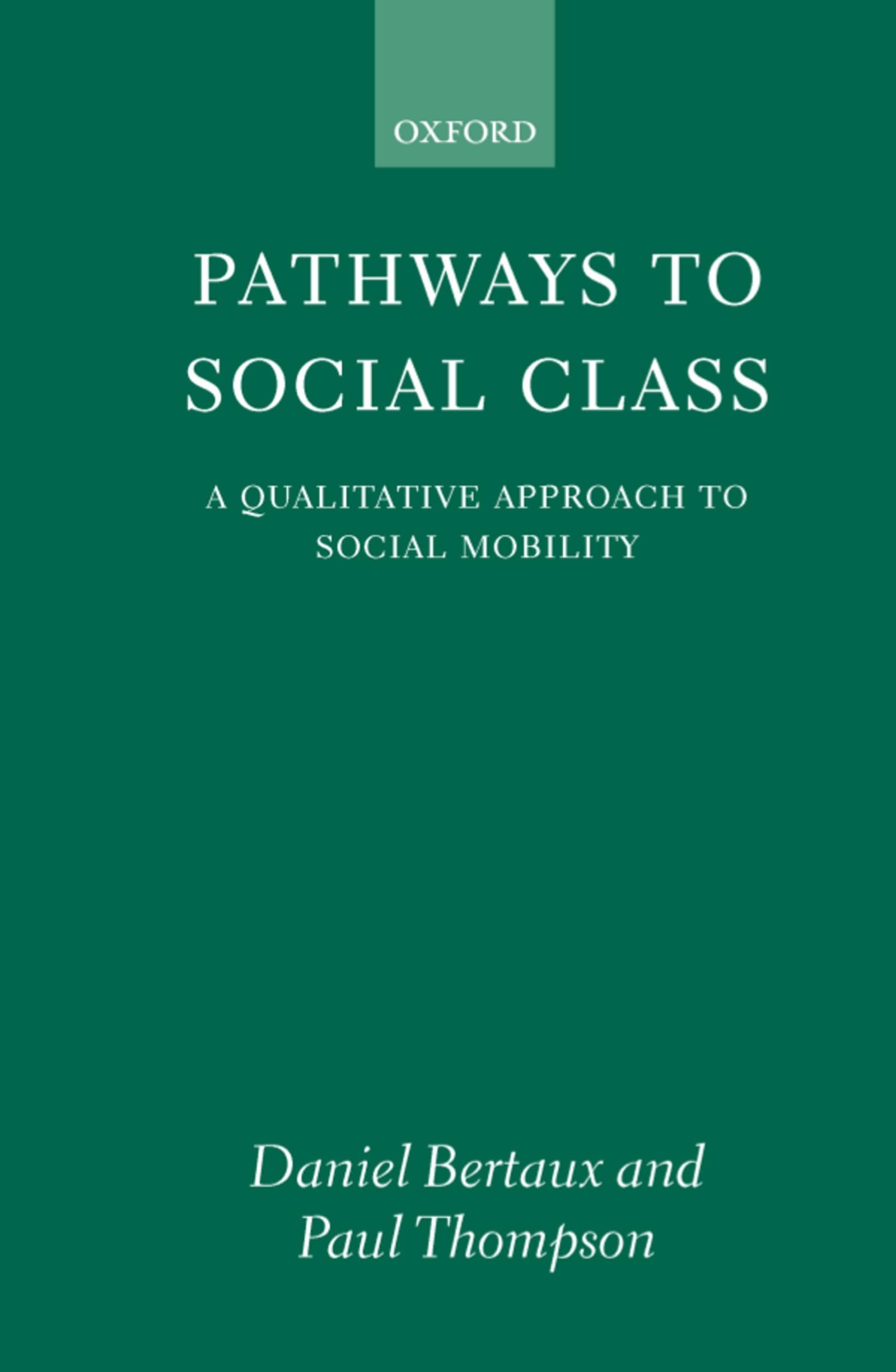Pathways To Social Class: A Qualitative Approach To Social Mobility