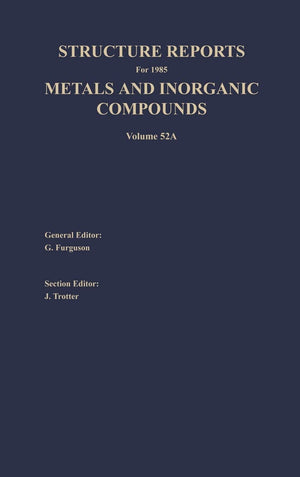 Structure Reports for 1985: Metals and Inorganic Sections (Structure Reports A, 52),Used