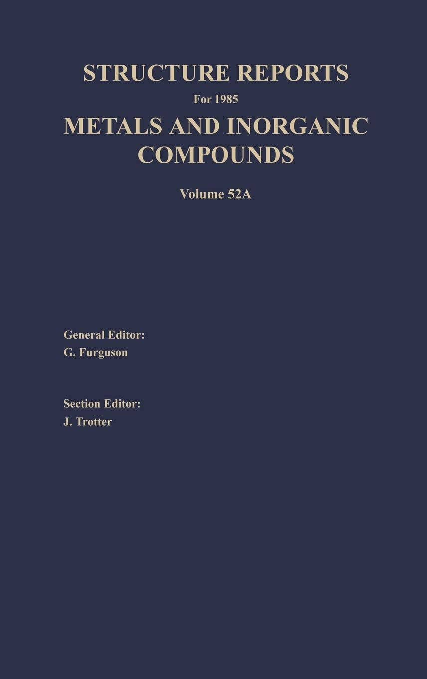 Structure Reports for 1985: Metals and Inorganic Sections (Structure Reports A, 52),Used