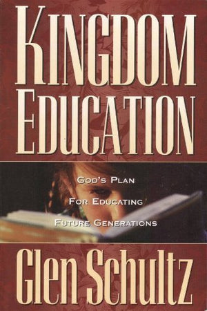 Kingdom education: God's plan for educating future generations,Used