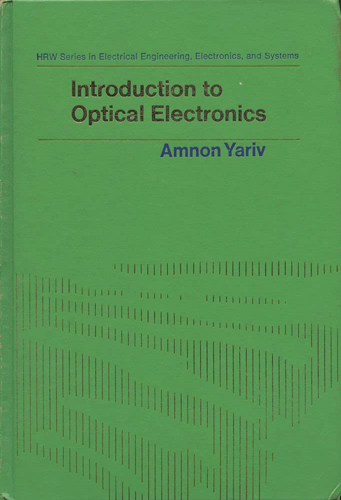 Introduction To Optical Electronics (Hrw Series In Electrical Engineering, Electronics, And Systems)