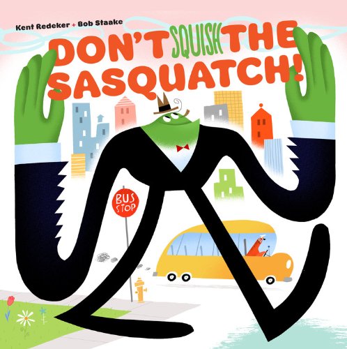 Don't Squish the Sasquatch! (A Sasquatch Picture Book, 1),Used