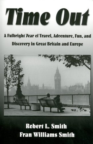 Time Out: A Fulbright Year of Travel, Adventure and Discovery in Great Britain and Europe,Used