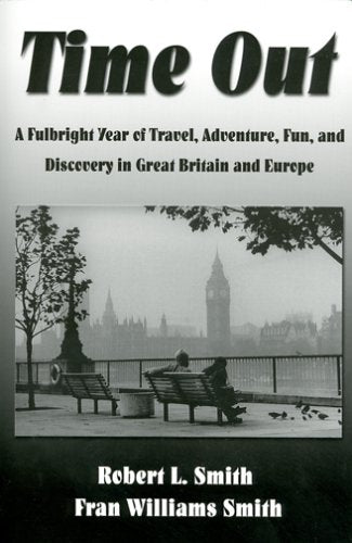 Time Out: A Fulbright Year of Travel, Adventure and Discovery in Great Britain and Europe,Used
