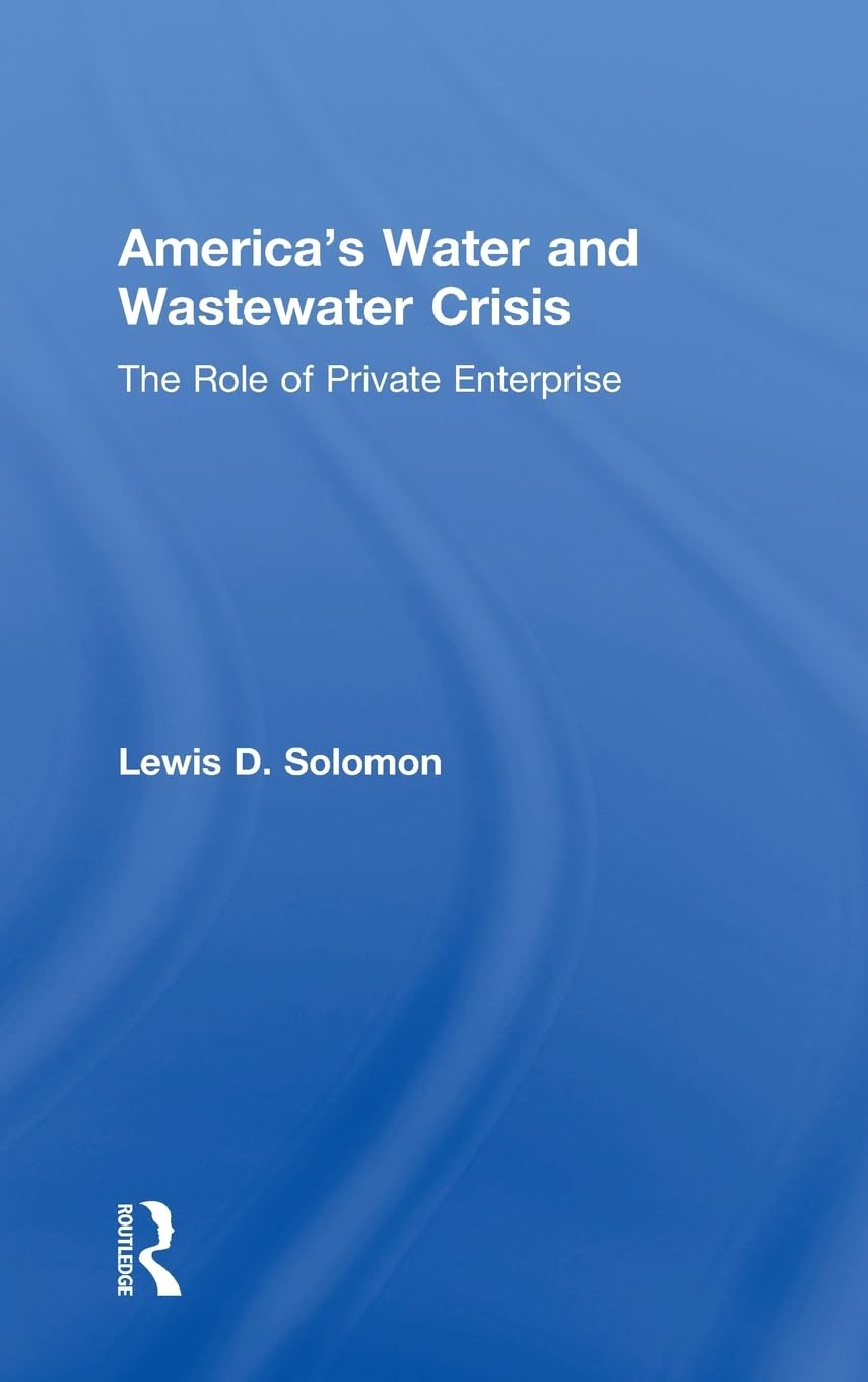 America's Water and Wastewater Crisis: The Role of Private Enterprise,Used