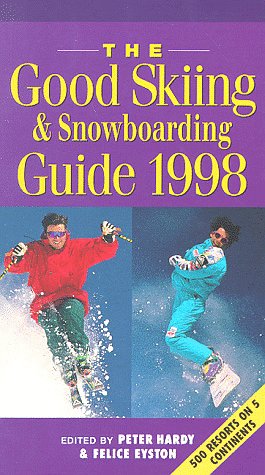 The Good Skiing & Snowboarding Guide 1998: The Essential Guide to What's What and Where's Where in 500 Ski Resorts Across Five C,Used