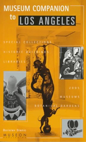 Museum Companion to Los Angeles: A Guidebook to Museums, Historic Houses, Libraries, Special Collections, Botanical Gardens, and,Used