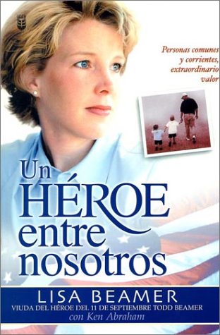 UN Heroe Entre Nosotros: Personas Comunes Y Corrientes, Extraordinario Valor (Spanish Edition),New