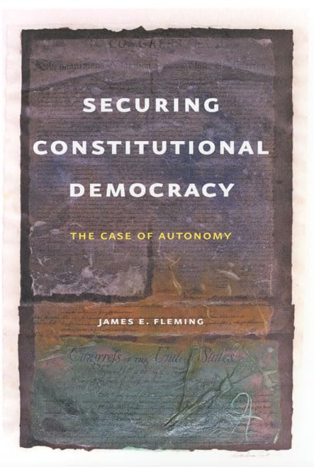 Securing Constitutional Democracy: The Case of Autonomy,Used