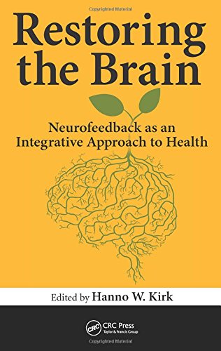 Restoring the Brain: Neurofeedback as an Integrative Approach to Health