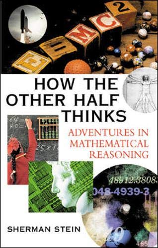 How The Other Half Thinks: Adventures In Mathematical Reasoning-used