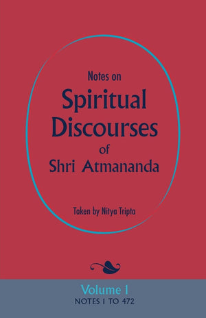 Notes on Spiritual Discourses of Shri Atmananda: Volume 1,Used
