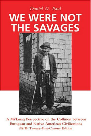 We Were Not the Savages: A Mi'kmaq Perspective on the Collision Between European and Native American Civilizations New TwentyFi,Used