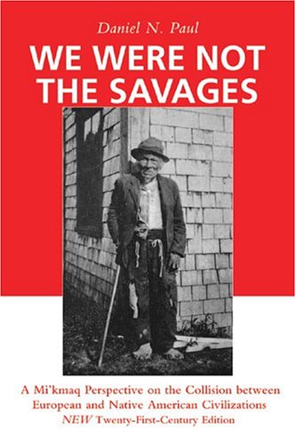 We Were Not the Savages: A Mi'kmaq Perspective on the Collision Between European and Native American Civilizations New TwentyFi,Used