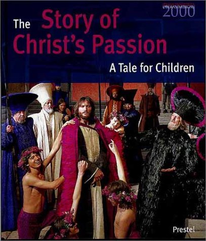 The Story of Christ's Passion: A Tale for Children, Oberammergau 2000,Used
