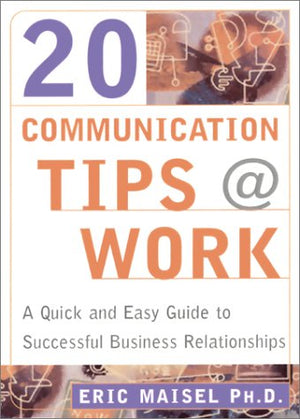 20 Communication Tips at Work: A Quick and Easy Guide to Successful Business Relationships,Used