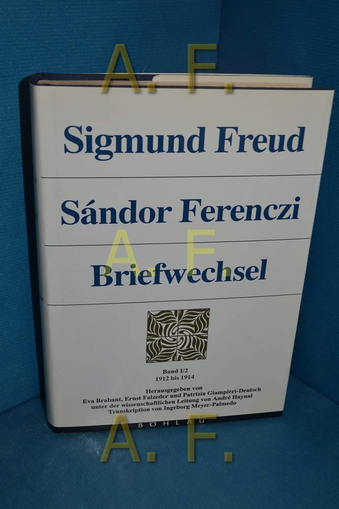 Sigmund Freud  Sandor Ferenczi. Briefwechsel: 19081911; Herausgegeben Von Ernst Falzeder, Eva Brabant Und Patrizia Giampierid,Used