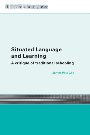 Situated Language and Learning: A Critique of Traditional Schooling (Literacies),Used