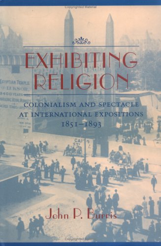 Exhibiting Religion: Colonialism And Spectacle At International Expositions, 18511893 (Studies In Religion And Culture),Used