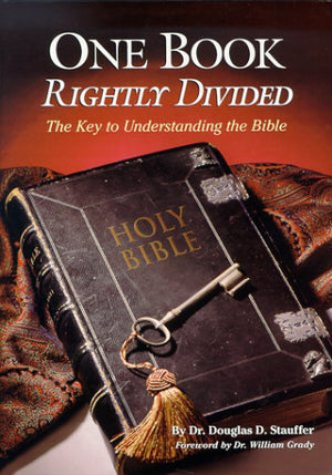 One Book Rightly Divided: The Key To Understanding The Bible,New