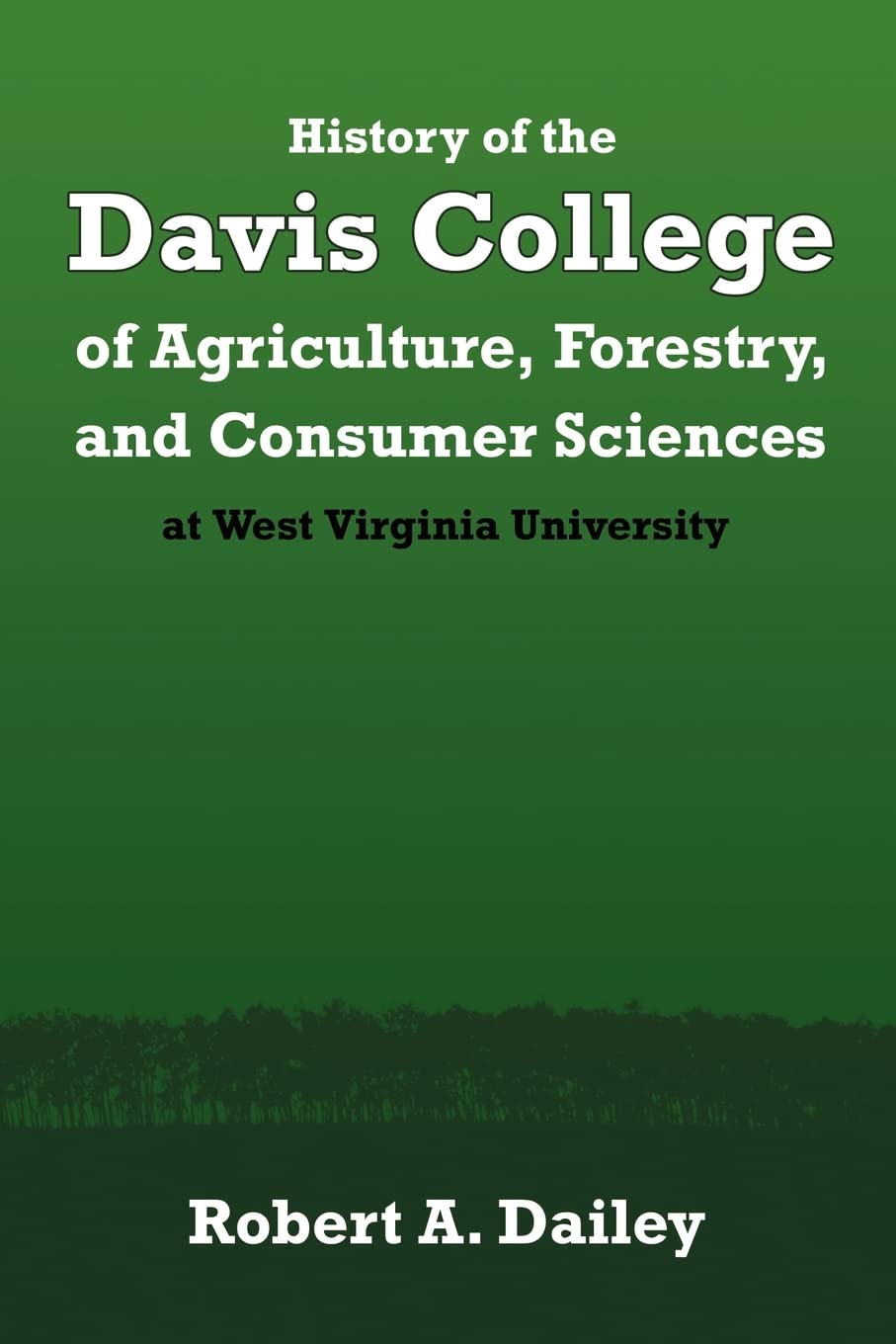 History of the Davis College of Agriculture, Forestry, and Consumer Sciences: Synopsis and Analysis of Academic Programs,Used