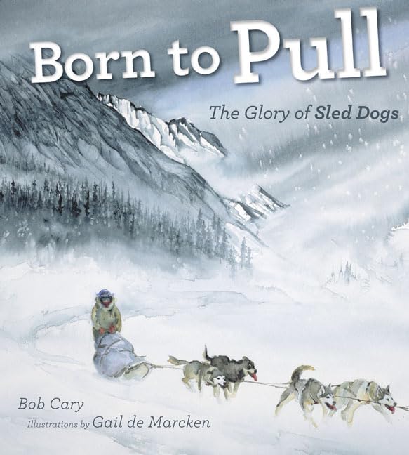 Born To Pull: The Glory Of Sled Dogs,New