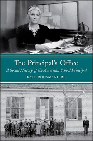 The Principal's Office: A Social History of the American School Principal,Used