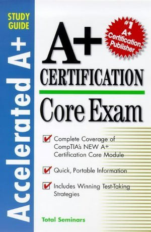 Core Exam (Accelerated A+ Certification Study Guide),Used